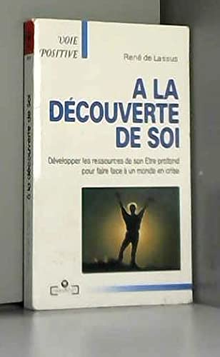 A La Decouverte De Soi. Developper Les Ressources De Son Etre Profond Pour Faire Face A Un Monde En Crise Books