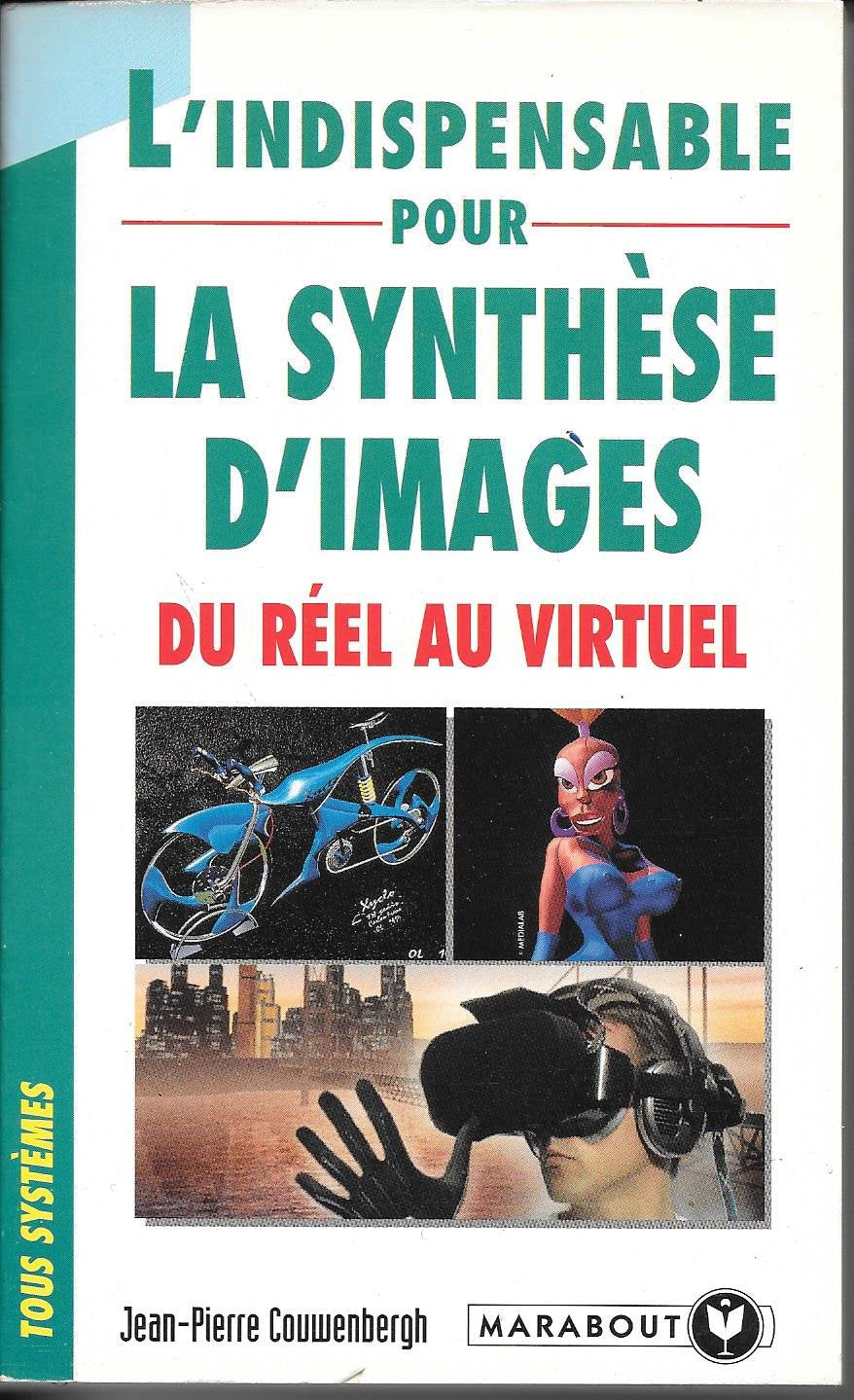 L'Indispensable Pour La Synthese D'Image. Du Reel Au Virtuel Books