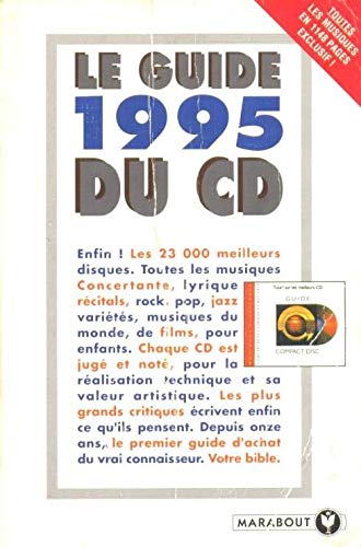 Le guide 1995 du CD: Toutes les musiques, jazz, blues, country, variétés françaises et internationales, rock, folk, pop, world, lyrique, concertante, ... pour enfants, traditionnelles, compilation Books