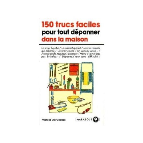 150 trucs faciles pour tout dépanner à la maison book