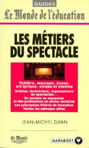 Les Metiers Du Spectacle. Theatre, Musique, Danse, Art Lyrique, Cirque Et Cinema book