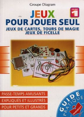 Jeux pour jouer seul. Vol. 1. Jeux de cartes, tours de magie, jeux de ficelle Books