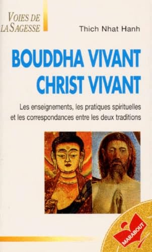 Bouddha Vivant Christ Vivant. Les Enseignements, Les Pratiques Spirituelles Et Les Correspondances Entre Les Deux Traditions Books