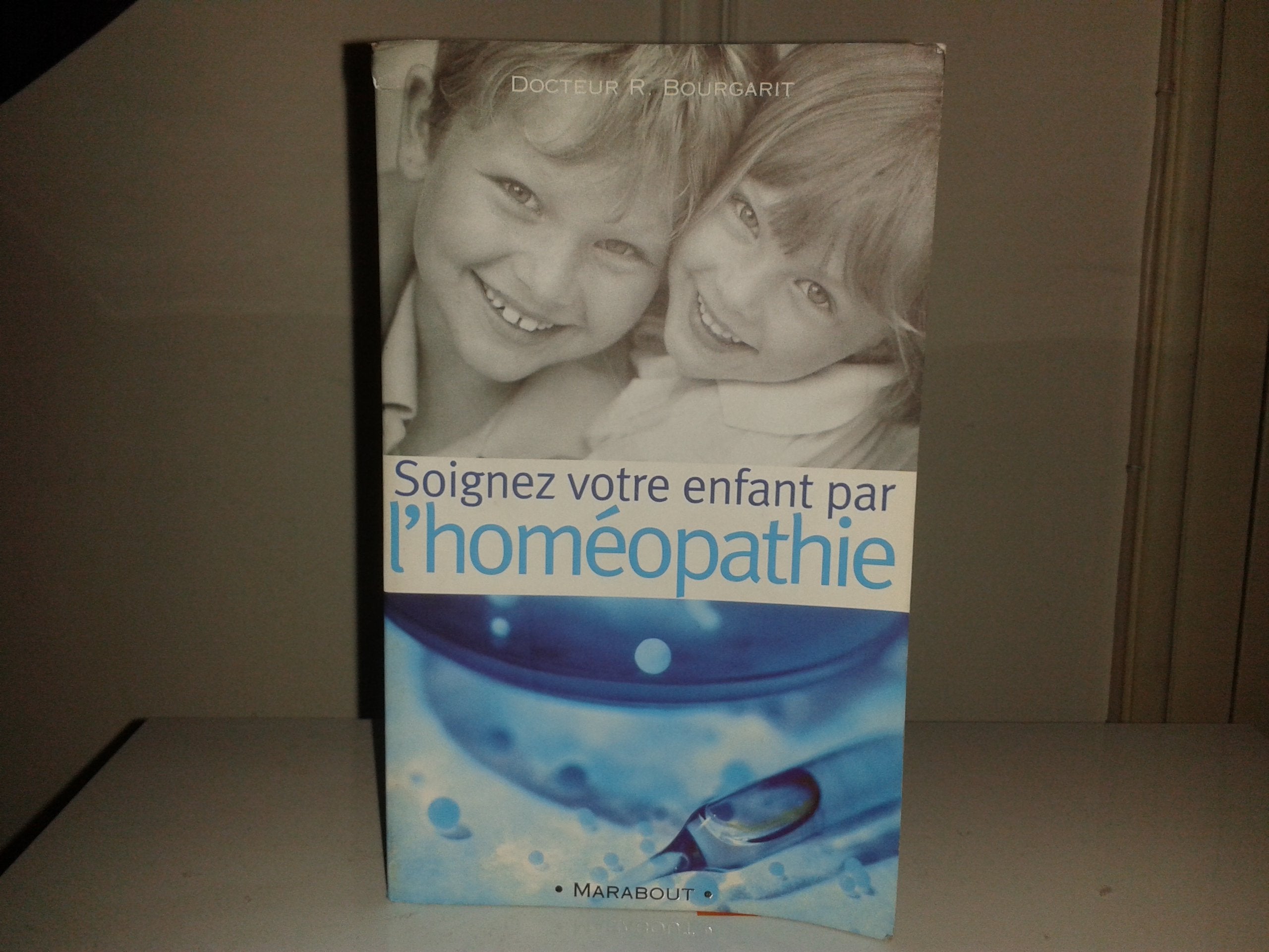 Soignez Votre Enfant Par L'Homeopathie. Indispensable Dans Toutes Les Familles Books
