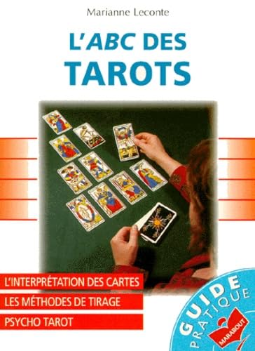L'Abc Des Tarots. Interpretation Des Cartes, Les Methodes De Tirage, Psycho Tarot Books