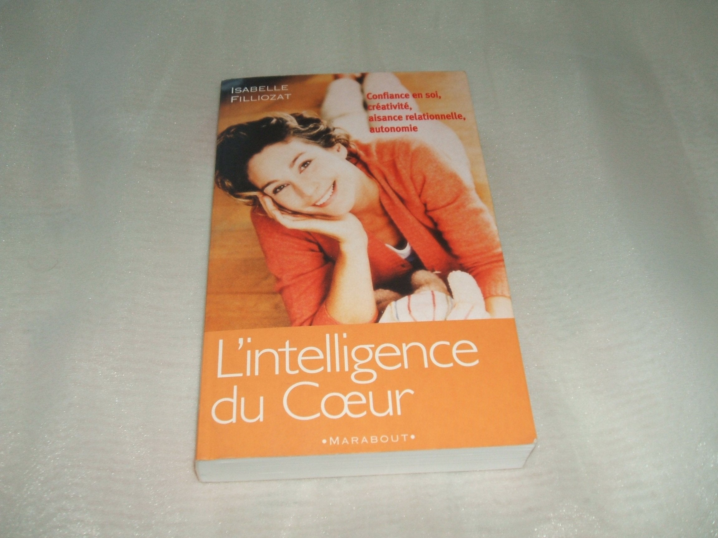 L'intelligence du coeur : Confiance en soi, créativité, aisance relationnelle, autonomie Books