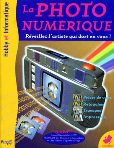 La Photo Numerique. De La Prise De Vue A La Retouche Finale, Avec Une Disquette book