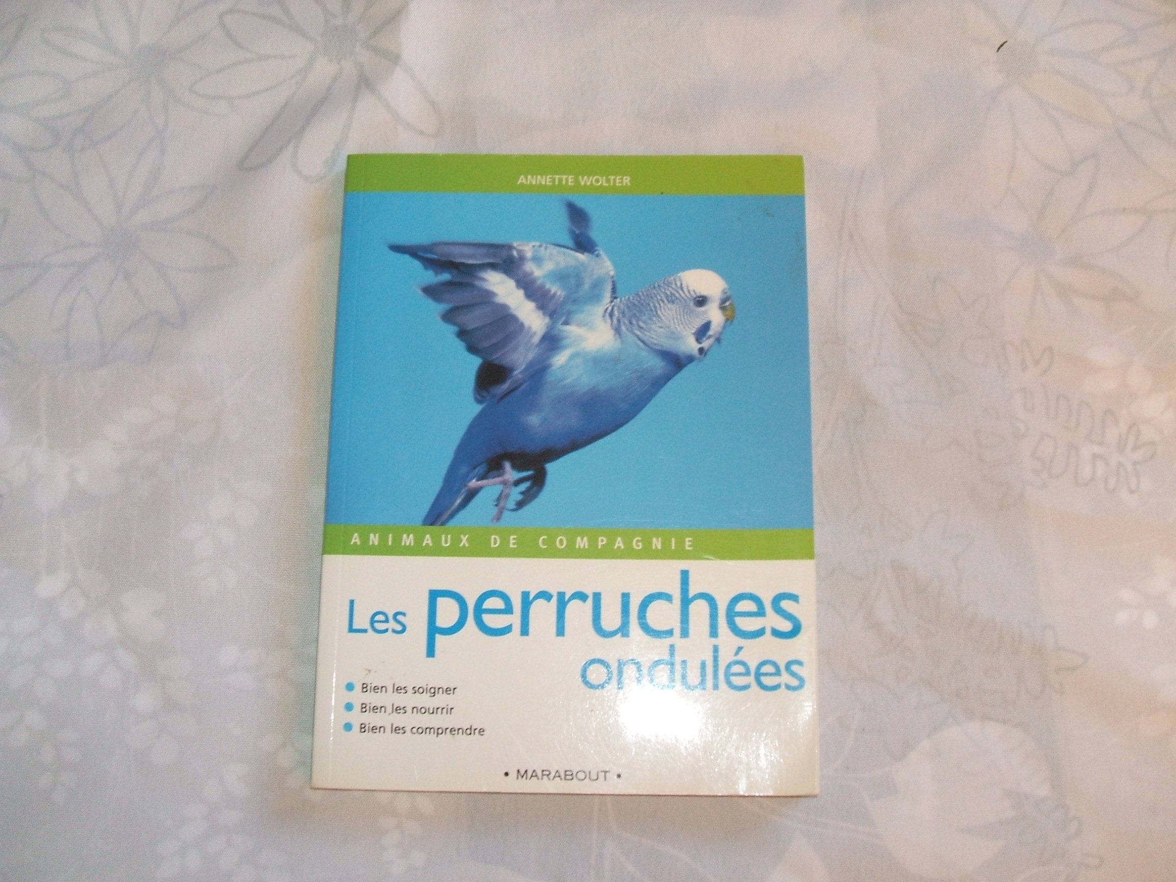 Les perruches ondulées: Bien les soigner, bien les nourrir, bien les comprendre Books
