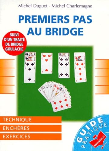 Premiers pas au bridge. suivi d'un Traité de bridge goulache Books