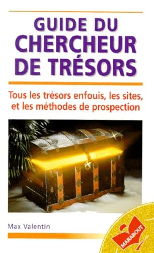 Guide du chercheur de trésors: TOUS LES TRESORS ENFOUIS, LES SITES ET LES METHODES DE PROSPECTION Books