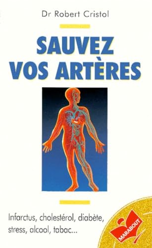 Sauvez vos artères : infarctus, cholestérol, diabète, stress, alcool, tabac book