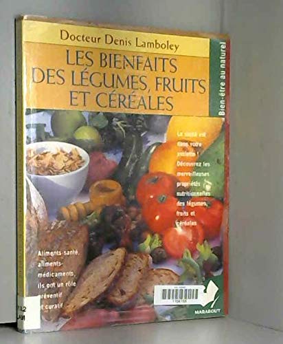 Les bienfaits des légumes, fruits et céréales book