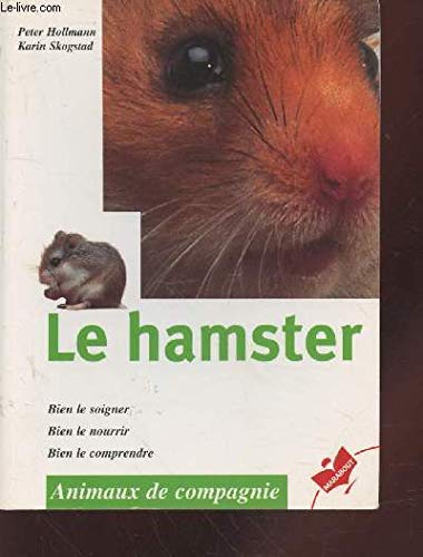 Le Hamster. Bien Le Soigner, Bien Le Nourrir, Bien Le Comprendre Books