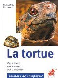 La tortue: Bien la soigner, bien la nourrir, bien la comprendre book
