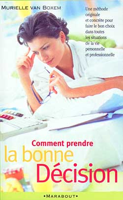 Comment prendre la bonne décision : se poser les vraies questions et faire les meilleurs choix dans la vie Books