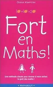 Fort En Maths ! Une Methode Simple Pour Donner A Votre Enfant Le Gout Des Maths ! Books