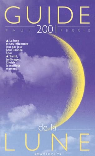 Le guide de la lune: La Lune et ses influences. Edition 2001 Books