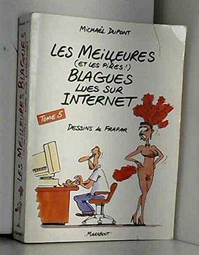 Les Meilleures (Et Les Pires !) Blagues Lues Sur Internet. Tome 5 Books