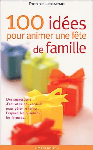 100 Idees Pour Animer Une Fete De Famille Books