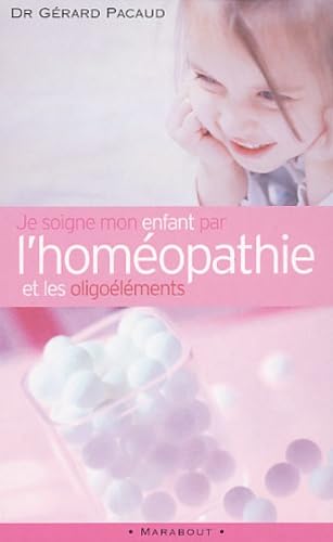 Je soigne mon enfant par l'homéopathie et les oligoéléments book