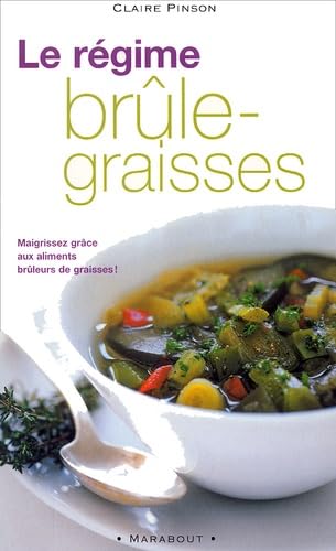 Le Régime brûle-graisse : Maigrissez grâce aux aliments brûleurs de graisses ! Books