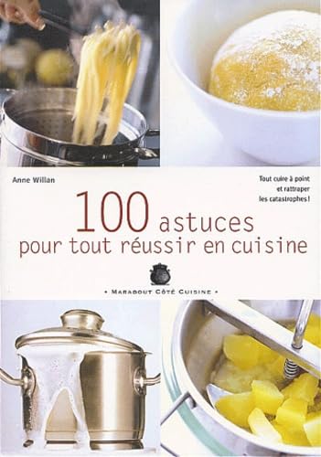 100 astuces pour tout réussir en cuisine book