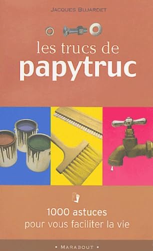 Les trucs de Papytruc: 1000 astuces pour vous faciliter la vie Books