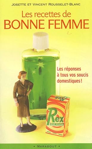 Les recettes de bonne femme: La réponse à tous vos soucis domestiques Books