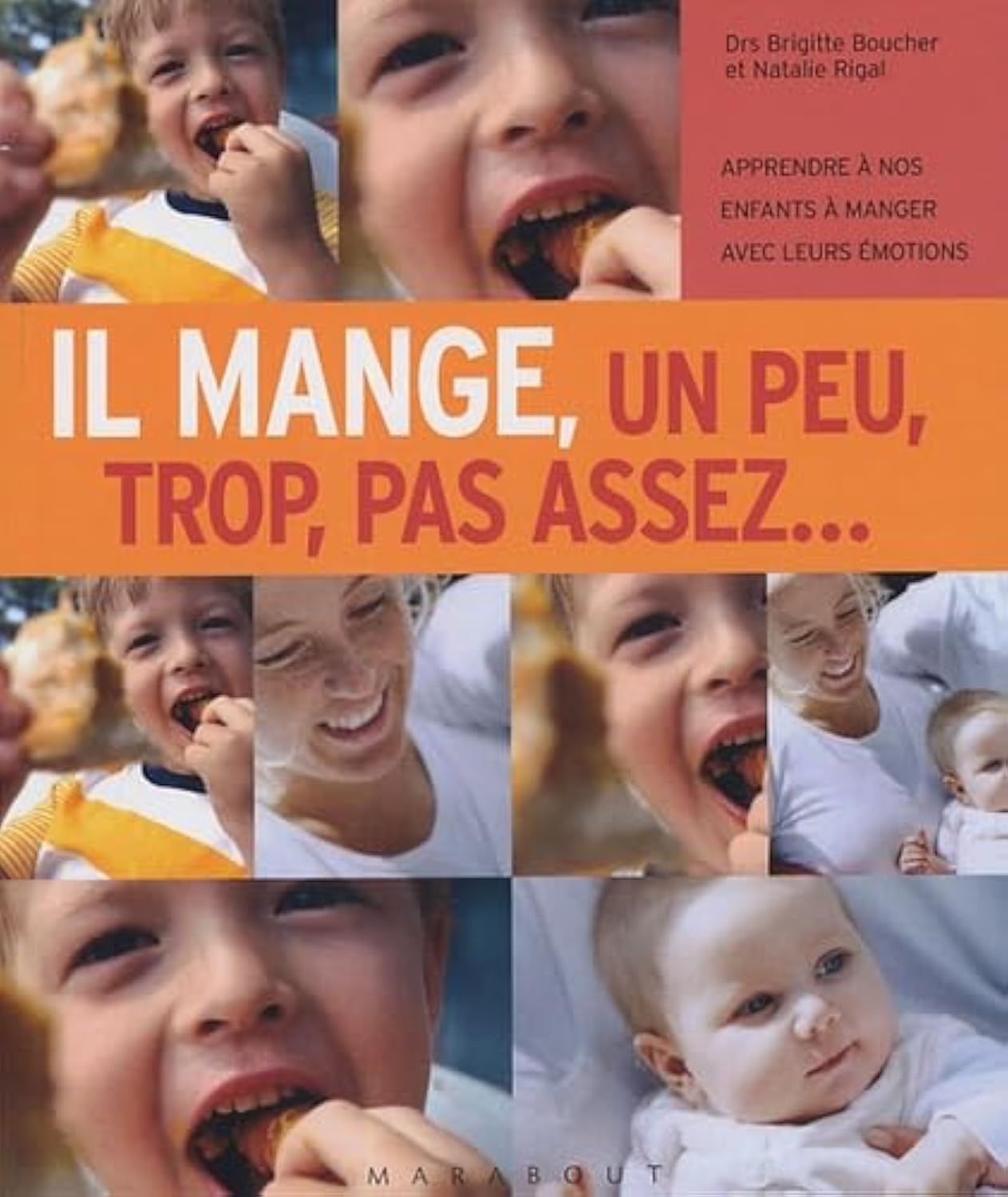 Il mange, un peu, trop, pas assez... : Apprendre à nos enfants à manger avec leurs émotions Books