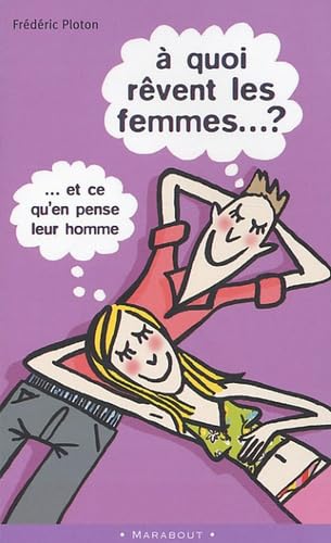 A Quoi Revent Les Femmes ET CE Qu'En Pense Leur Homme? Essays & Short Stories
