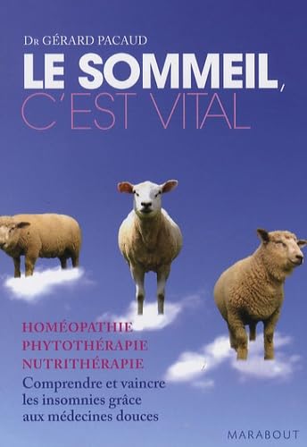 Le sommeil, c'est vital: Comprendre et vaincre les insomnies grâce aux médecines douces book