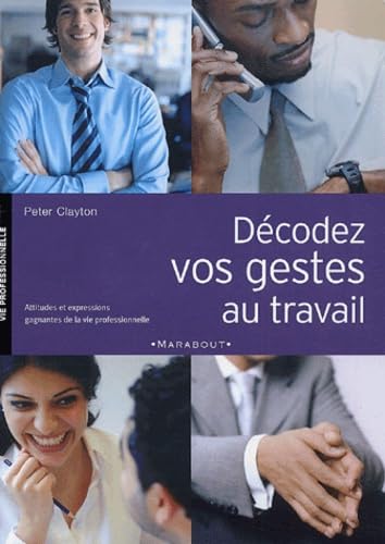 Décodez vos gestes au travail: Attitudes et expressions gagnantes au travail book