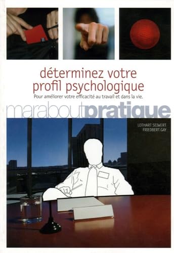 Determinez Votre Profil Psychologique: Améliorez votre efficacité au travail et dans la vie Books