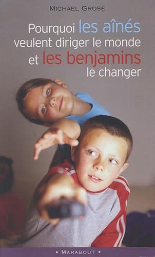 Pourquoi les aînés veulent diriger le monde et les benjamins le changer book