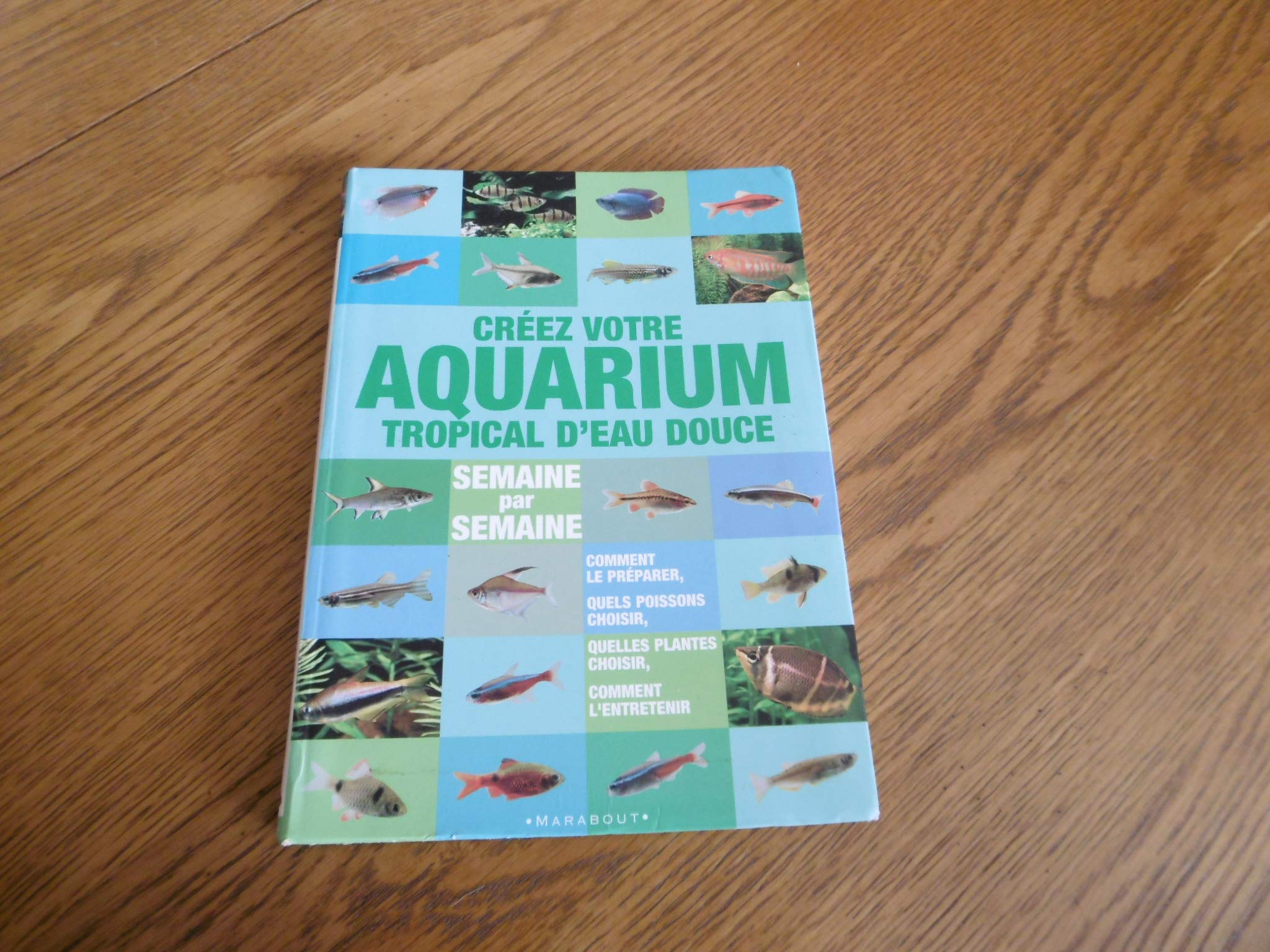 Créer votre aquarium tropical d'eau douce: Semaine par semaine book