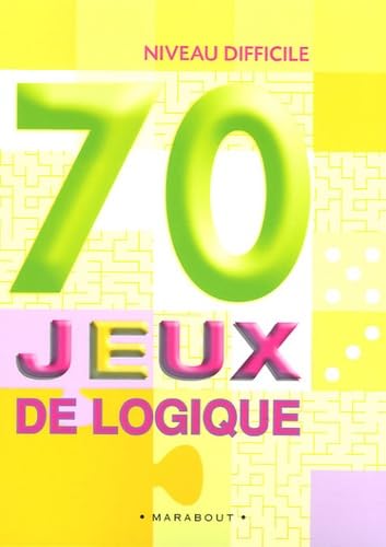 70 Jeux de logique: Niveau difficile Books