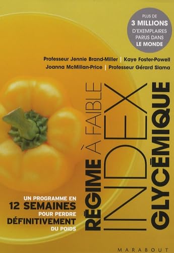 Le régime à faible index glycémique: Ou Comment maigrir avec un régime riche en glucides de haute qualité Books