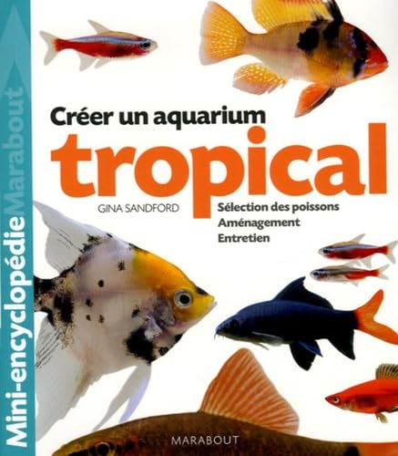 Aquarium tropical: De l'aménagement du bac à la sélection des poissons book