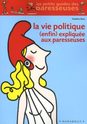 La vie politique (enfin) expliquée aux paresseuses Books