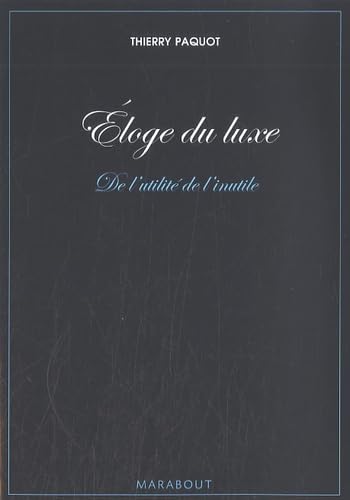 Eloge du luxe: De l'utilité de l'inutile Books