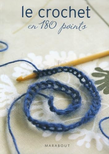 Le crochet en 180 points: Plus de 180 points et motifs expliqués et illustrés Books