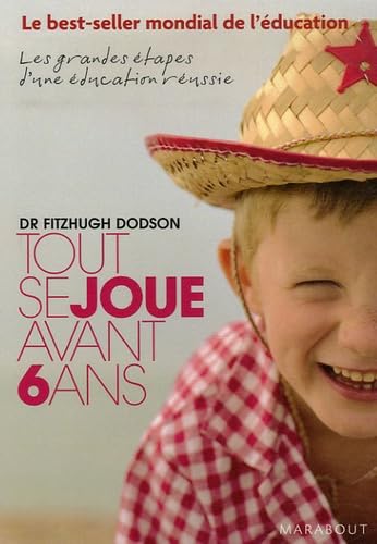 Tout se joue avant 6 ans: How to Parent Books