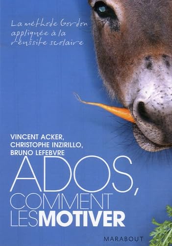 Ados, comment les motiver: La méthode Gordon appliqué à la réussite scolaire Books
