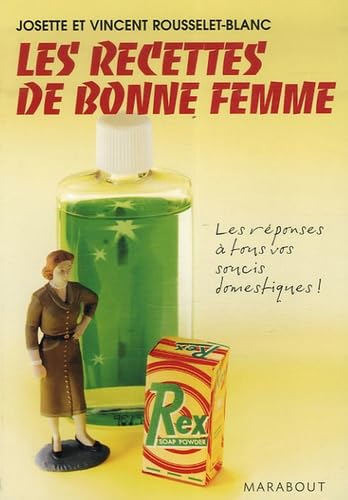 Les recettes de bonne femme: La réponse à tous vos soucis domestiques Books
