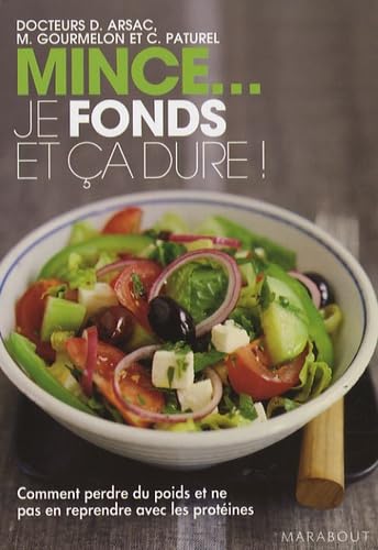 Mince... je fonds et ça dure !: Comment perdre du poids et ne pas en reprendre avec les protéines Books