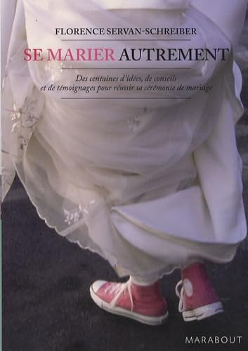 Se marier autrement: Comment inventer une cérémonie civile ou religieuse Books