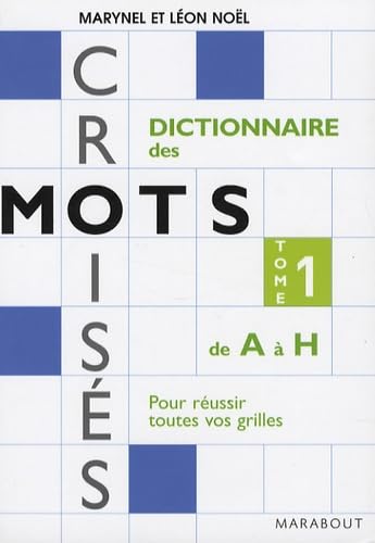 Dictionnaire Marabout des mots croisés: Tome 1, De A à H book