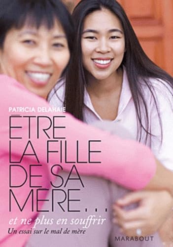 Etre la fille de sa mère...: Et ne plus souffrir Books