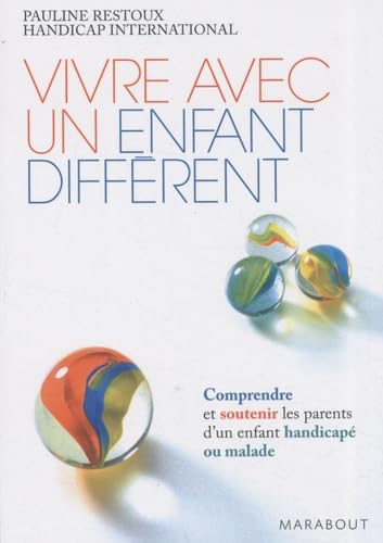 Vivre avec un enfant différent: Comprendre et soutenir les parents de l'enfant handicapé ou malade Books