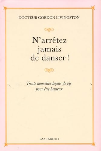 N'arrêtez jamais de danser: Trente nouvelles leçons de vie pour être heureux Books